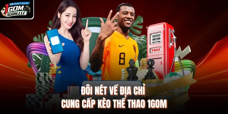 Đôi nét về địa chỉ cung cấp kèo thể thao 1GOM